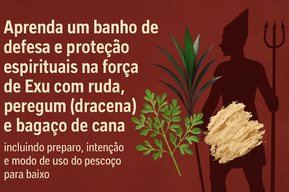 Banho de Defesa e Proteção na Força de Exu (ruda, peregum e bagaço de cana) — passo a passo