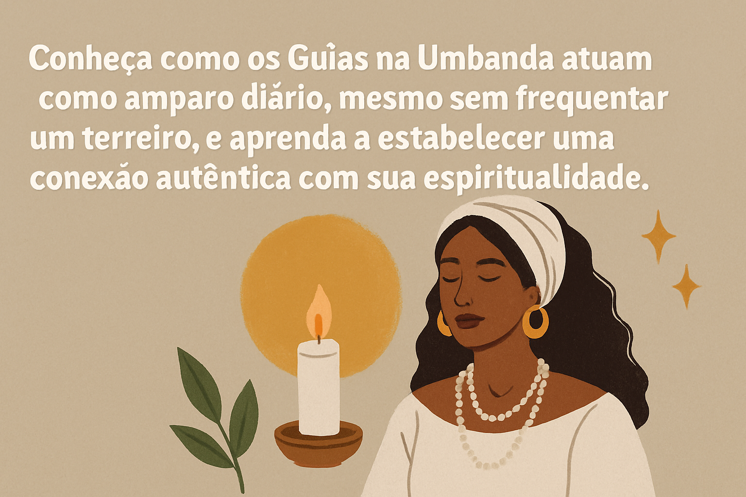 A Força dos Guias na Umbanda: Confiança, Amparo e Espiritualidade Cotidiana