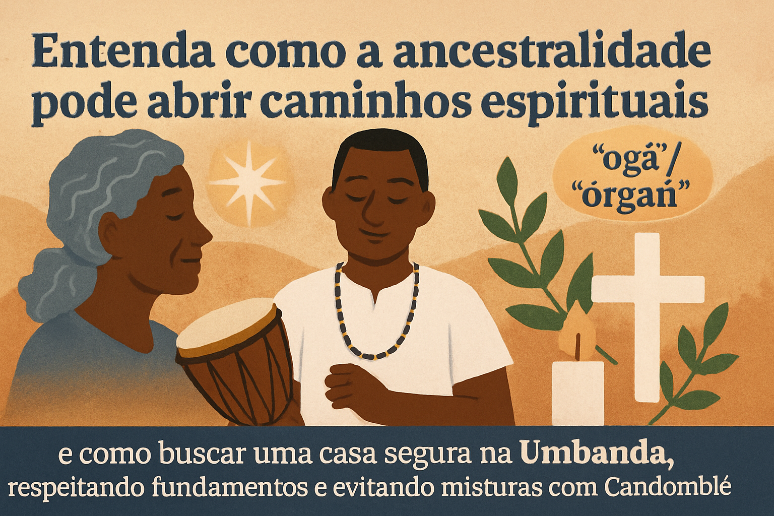 Imagem de capa do artigo: Ancestralidade e o “chamado” espiritual: como entender o caminho na Umbanda (sem misturar tradições)