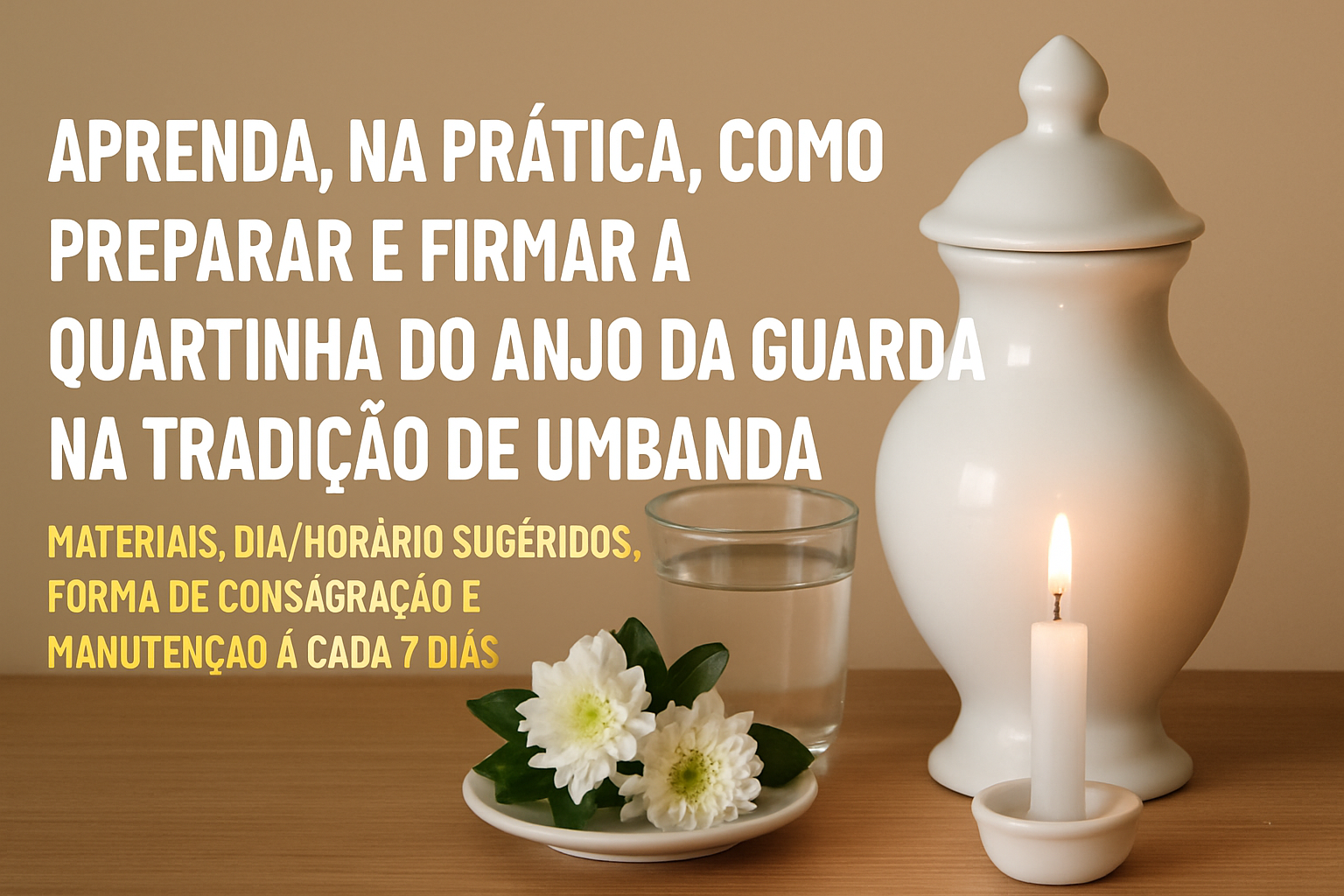 Imagem de capa do artigo: Como Firmar o Anjo da Guarda na Quartinha (Umbanda): passo a passo e cuidados