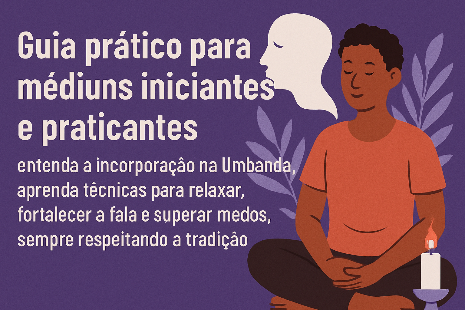 Imagem de capa do artigo: Incorporação na Umbanda: como fortalecer a conexão com o guia e superar bloqueios