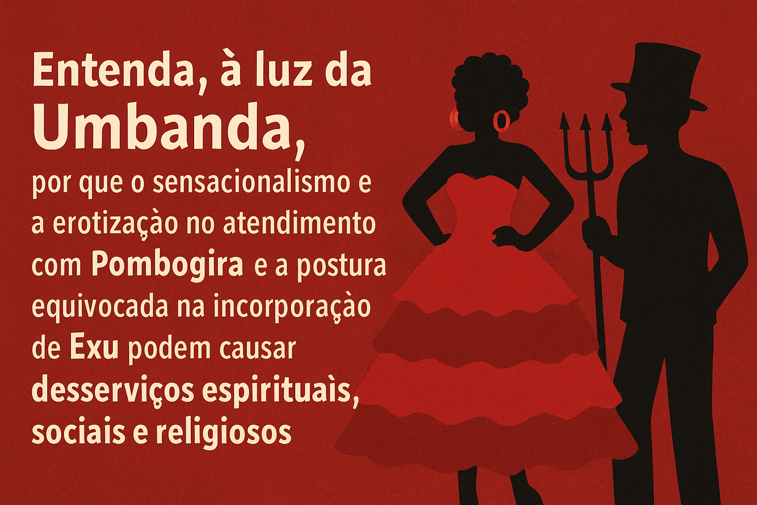 Imagem de capa do artigo: Pombogira na Umbanda: cuidados, dignidade e o combate ao “desserviço” do sensacionalismo
