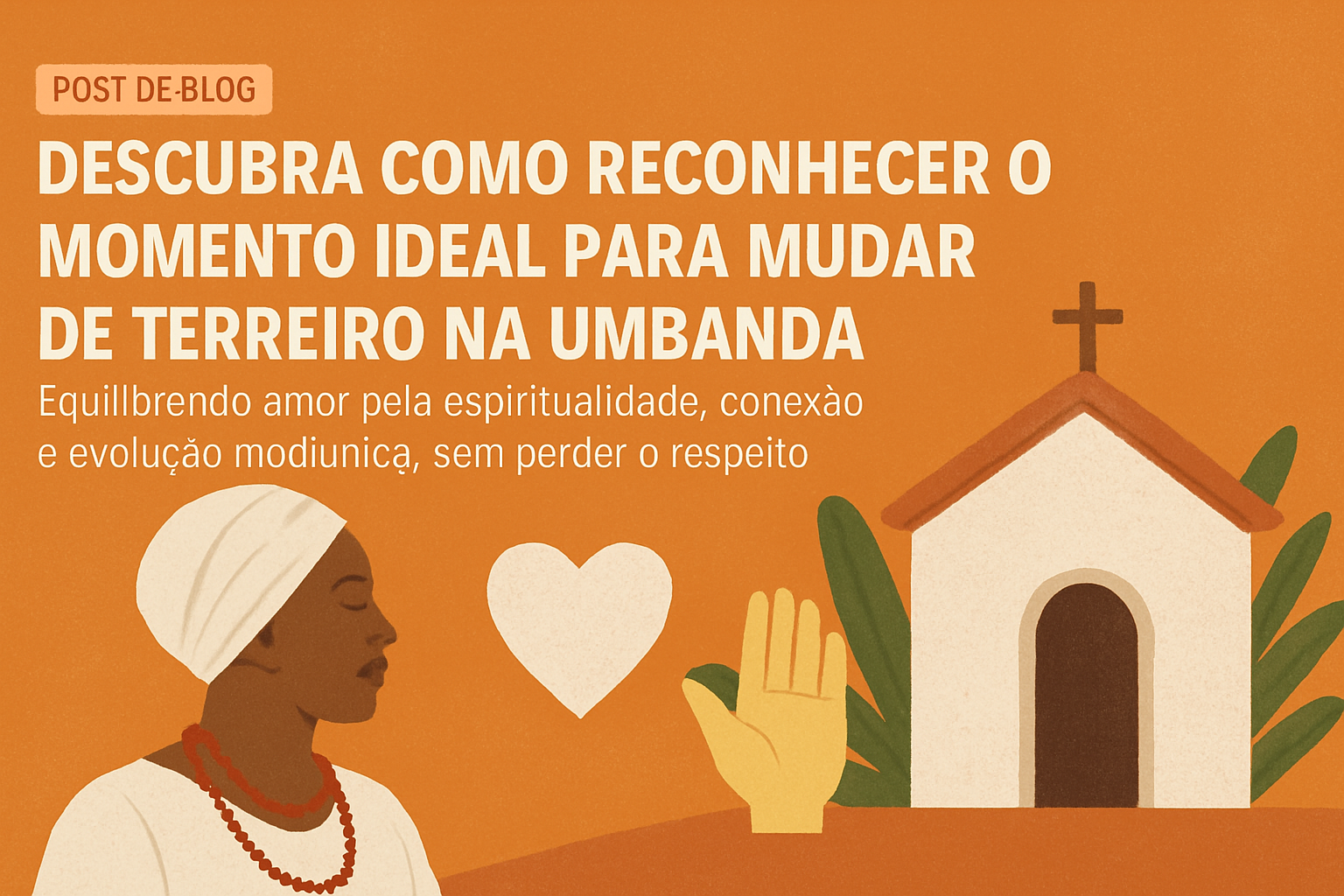Imagem de capa do artigo: Quando é o momento certo de mudar de terreiro na Umbanda: guia consciente