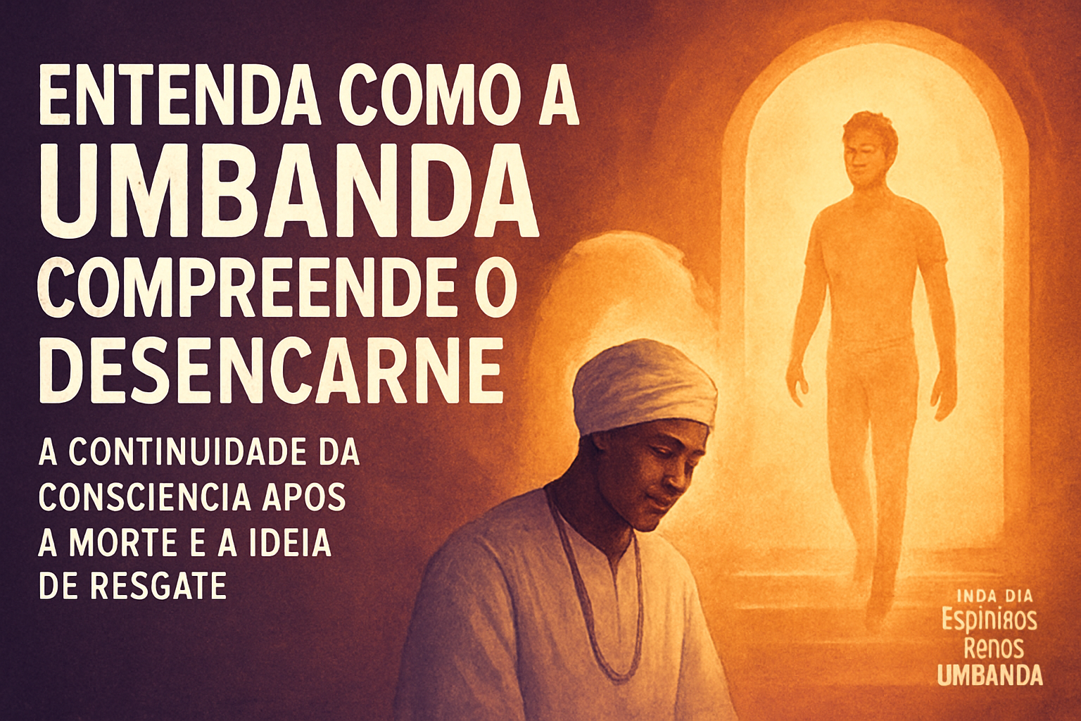 Imagem de capa do artigo: Vida após a morte na Umbanda: desencarne, “lugar de merecimento” e resgate espiritual